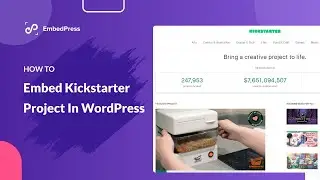 How To Embed Kickstarter Projects Using EmbedPress