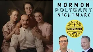 Mormon Polygamy Nightmare | Mormonism LIVE! 134