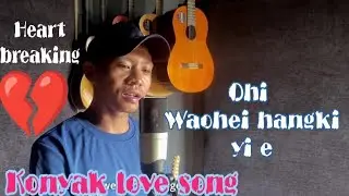 Wangpeang tok te wangpeang len e 😭 Heart breaking konyak Love song @musicvideo