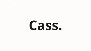 How to pronounce Cass.