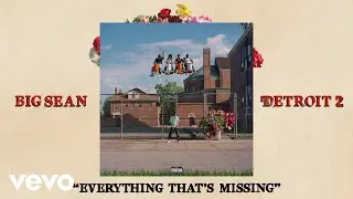 Big Sean - Everything Thats Missing (Audio) ft. Dwele