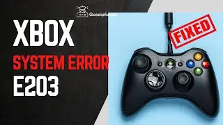 Xbox system error e203 - How to fix