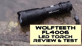 WOLFTEETH FL4006 LED Torch - Review and test