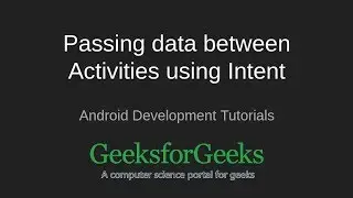 Android Development Tutorial | Passing data b/w Activities by Intent Basic Example | GeeksforGeeks