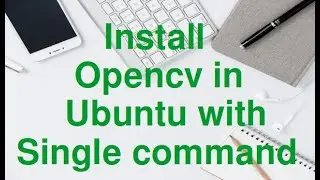 How to install Opencv in Ubuntu easily.