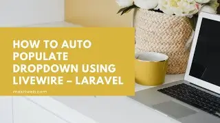 How to Auto populate dropdown using Livewire - Laravel