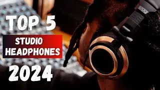 Top 5 Studio Headphones of 2024 | Ultimate Audio Gear Guide