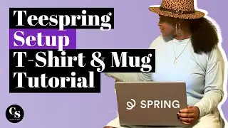 Teespring Setup + T-Shirt & Mug Tutorial | How To Start A Print On Demand Business