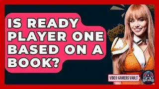 Is Ready Player One Based on a Book? - Video Gamers Vault