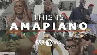 This is Amapiano - 1Xtra Africa 2022 (Full Version on BBC iPlayer)