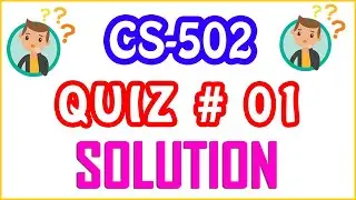 CS502: Fundamentals of Algorithms | Quiz No : 01 Semester Fall 2020