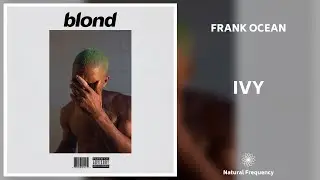 Frank Ocean - Ivy (432Hz)