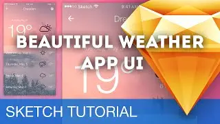 Sketch 3 Tutorial • Beautiful Weather App UI • Sketchapp Tutorial & Design Workflow