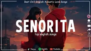 Senorita, All I Want ... - Greatest Hits Acoustic Love Songs Cover 2024 - Acoustic Love Songs