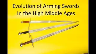 Evolution of Arming Swords during the High Middle Ages