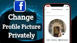 How to Change Your Facebook Profile Picture Privately Without Posting