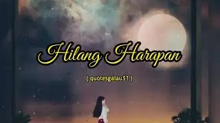 Hilang Harapan (quotesgalau31)  | Story Wa Sedih | Literasi Baper | Musikalisasi Puisi Iin Sagi