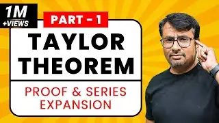 Taylor Series | Taylor Theorem | Proof & Series Expansion | Part-I