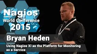 Nagios Conference - Bryan Heden: Using Nagios as the Platform for Monitoring a Service