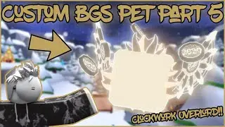 New Custom Bgs Pet Clockwork Overlord Part 5