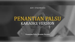 Adi Syahreza - Penantian Palsu Karaoke Version