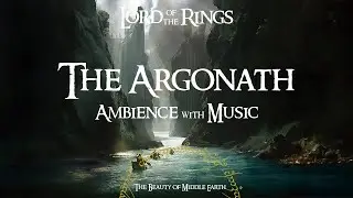 Lord Of The Rings | The Argonath | Ambience & Music | 3 Hours | Studying, Relaxing, ASMR