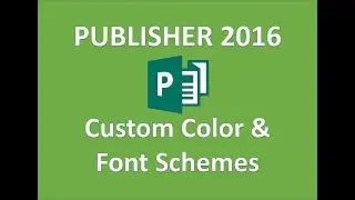 Publisher 2016 - Custom Colors & Fonts - How to Create a Customized Color & Font Scheme in MS Office