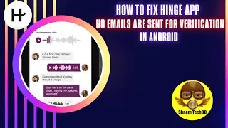 How to Fix Hinge App No Emails Are Sent for Verification in Android After New Updates