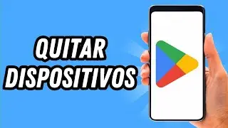 Como quitar dispositivos en Play Store [2 MÉTODOS] (GUÍA COMPLETA)