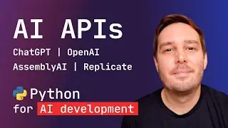 Python for AI #5: AI APIs (ChatGPT, OpenAI, AssemblyAI, and Replicate)