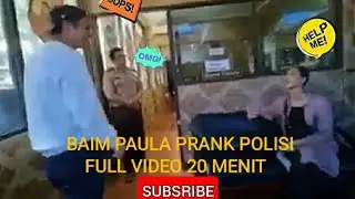 BAIM KDRT PAULA PRANK POLISI (FULL VIDEO PRANK BAIM 20 MENIT)