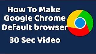 How To Make Google Chrome your Default browser