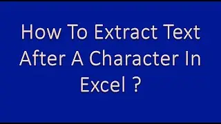 How to extract text after a specific character in excel?