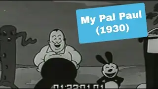 Oswald the Lucky Rabbit in: My Pal Paul (1930)