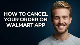 How To Cancel Your Order On Walmart App - NEW! Step by Step
