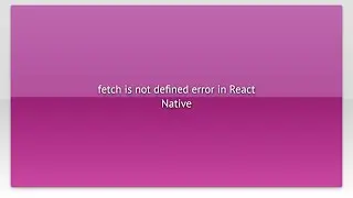 fetch is not defined error in React Native