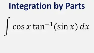 Integration by Parts: Integral of cos(x)tan^-1(sin x) dx