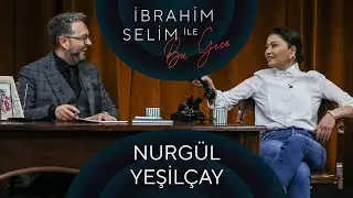 İbrahim Selim ile Bu Gece #64: Nurgül Yeşilçay, İlyada