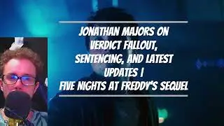 Jonathan Majors on Verdict Fallout, Sentencing, and Latest Updates | Five Nights At Freddy’s Sequel