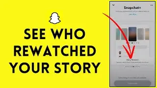 How To See Who Rewatched Your Snapchat Stories 2023 - Full Tutorial