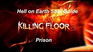 Killing Floor 2: Hell on Earth Solo Guide - Prison