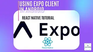 How to use Expo Client in android for developing react-native applications | React-Native Tutorial