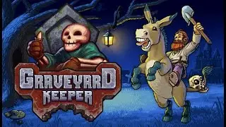 Graveyard Keeper прохождение, но это не точно. Стрим 3.