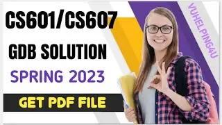 CS601 & CS607 GDB Solution/ Cs601 GDB Solution Spring 2023/ Cs607 GDB Solution Spring 2023