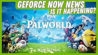 Is Palworld FINALLY Coming to GeForce Now?