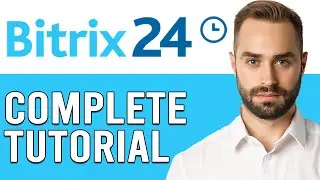 Bitrix24 CRM Tutorial 2024 (Bitrix24 CRM For Beginners Tutorials)