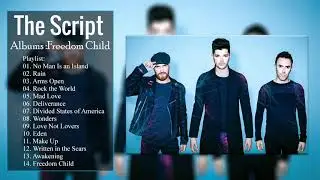 The Script - No Man Is an Island  - Greatest Hits Full Album: Freedom Child