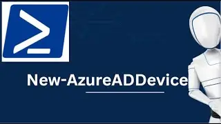 New-AzureADDevice | New-AzureADDevice PowerShell Command | Azure PowerShell command