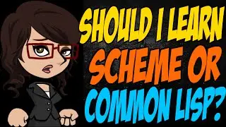 Should I Learn Scheme or Common Lisp?