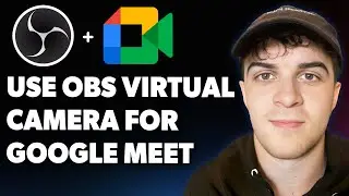 How to Use Obs Virtual Camera for Google Meet [2025 Full Guide]